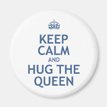 Keep Calm and Hug the Queen Fridge Magnets