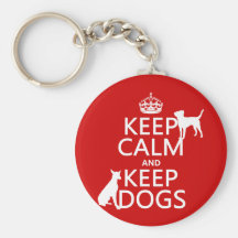 Keep Calm and Keep Dogs - all colours Keychain