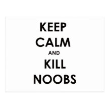 Keep Calm and Kill Noobs Postcard