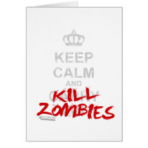 Keep Calm And Kill Zombies - Carry On Gamer Geek Greeting Card
