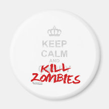 Keep Calm And Kill Zombies - Carry On Gamer Geek Magnet