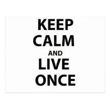 Keep Calm and Live Once Postcard