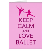 Keep Calm and Love Ballet Gift Print Greeting Cards
