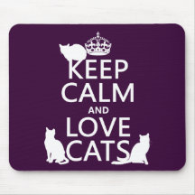 Keep Calm and Love Cats (in any colour) Mouse Pads