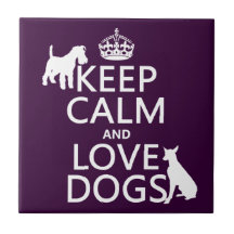 Keep Calm and Love Dogs - all colours Ceramic Tile