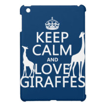 Keep Calm and Love Giraffes - all colours