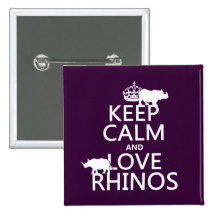 Keep Calm and Love Rhinos (any background color) Pinback Buttons