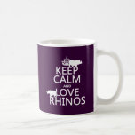 Keep Calm and Love Rhinos (any background color) Mug