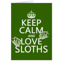 Keep Calm and Love Sloths (any background color) Greeting Cards
