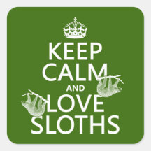 Keep Calm and Love Sloths (any background color) Square Sticker