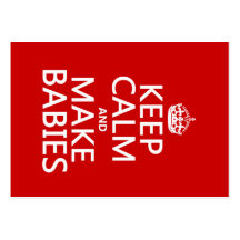 Keep Calm and Make Babies (in any colour) Business Card