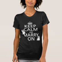 Keep Calm and Marry On - all colours Tshirt