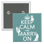 Keep Calm and Marry On (any colour background) Pinback Button