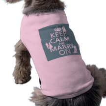 Keep Calm and Marry On (any colour background) Doggie Tee