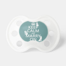 Keep Calm and Marry On (any colour background) Pacifier
