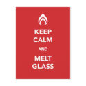 Keep Calm and Melt Glass postcards