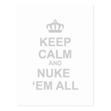 Keep Calm And Nuke Em All - Dictator War Funny Post Cards
