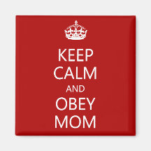 Keep Calm and Obey Mom Fridge Magnet