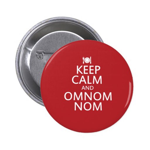 Keep Calm and Omnom Nom Pinback Button