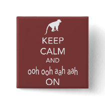 Keep Calm and Ooh Ooh Aah Aah On Monkey design Pinback Button