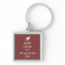 Keep Calm and Ooh Ooh Aah Aah On Monkey design Keychains