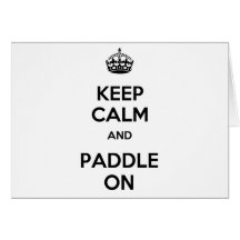 Keep Calm and Paddle On Greeting Card