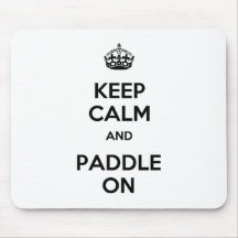 Keep Calm and Paddle On Mouse Pads