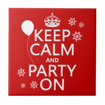 Keep Calm and Party On - all colours Ceramic Tiles