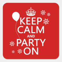 Keep Calm and Party On - all colours Square Sticker