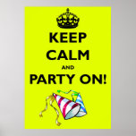 KEEP CALM AND PARTY ON! posters