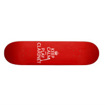 Keep Calm and Play Clarinet (any background color) Skate Boards