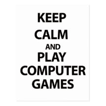 Keep Calm and Play Computer Games Post Card