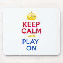KEEP CALM and PLAY ON Mouse Pad