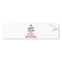 Keep Calm and Plot Revenge Bumper Sticker