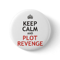 Keep Calm and Plot Revenge Pinback Button