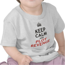 Keep Calm and Plot Revenge Shirt