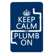 Keep Calm and Plumb On (plumber/plumbing) Vinyl Magnet