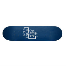 Keep Calm and Plumb On (plumber/plumbing) Skateboard Deck