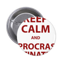 Keep Calm and Procrastinate Pinback Button