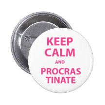 Keep Calm and Procrastinate Pinback Buttons