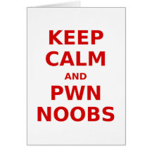 Keep Calm and Pwn Noobs Greeting Card