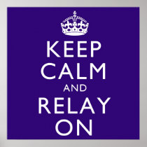 Keep Calm and Relay On Poster