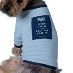 KEEP CALM AND RESTORE SANITY pet clothing