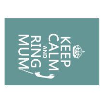 Keep Calm and Ring Mum - all colours Business Cards