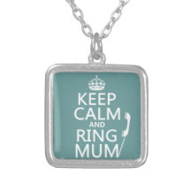 Keep Calm and Ring Mum - all colours Pendant