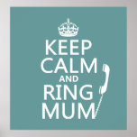 Keep Calm and Ring Mum - all colours Print