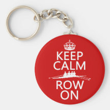 Keep Calm and Row On (choose any colour) Keychains