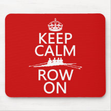 Keep Calm and Row On (choose any colour) Mouse Mats