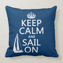 Keep Calm and Sail On - all colours Throw Pillow