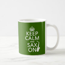 Keep Calm and Sax (saxophone) On (any color) Mug